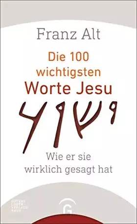 Couverture du produit · Die 100 wichtigsten Worte Jesu: Wie er sie wirklich gesagt hat