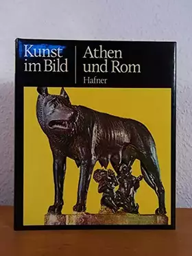 Couverture du produit · Athen und Rom. Aus der Reihe "Kunst im Bild - der neue Weg zum Verständnis der Kunst"