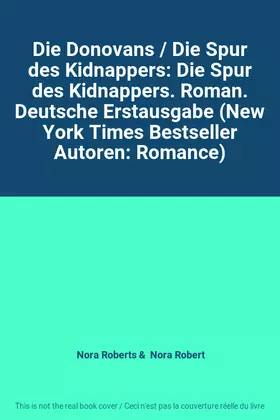 Couverture du produit · Die Donovans / Die Spur des Kidnappers: Die Spur des Kidnappers. Roman. Deutsche Erstausgabe (New York Times Bestseller Autoren