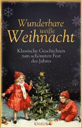 Couverture du produit · Wunderbare weiße Weihnacht: Klassische Geschichten zum schönsten Fest des Jahres