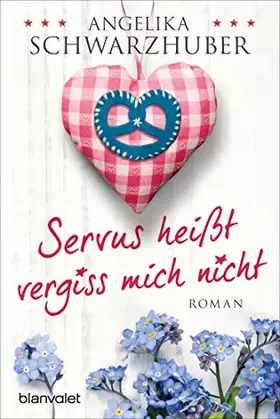 Couverture du produit · Servus heißt vergiss mich nicht: Roman