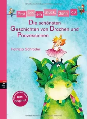 Couverture du produit · Erst ich ein Stück, dann du - Die schönsten Geschichten von Drachen und Prinzessinnen: Sammelband (Erst ich ein Stück ... (Samm