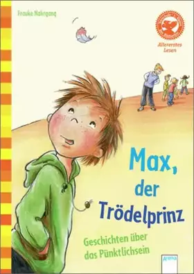 Couverture du produit · Max, der Trödelprinz. Lustige Geschichten vom Pünktlichsein: Allererstes Lesen (Der Bücherbär - Allererstes Lesen)