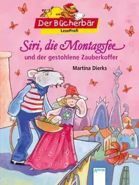 Couverture du produit · Siri, die Montagsfee und der gestohlene Zauberkoffer. Der Bücherbär: LeseProfi