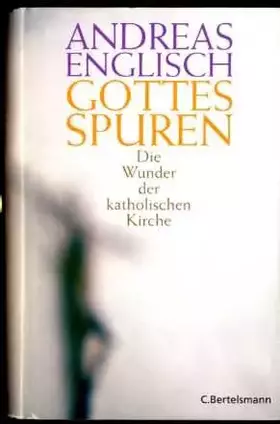 Couverture du produit · Gottes Spuren: Die Wunder der katholischen Kirche