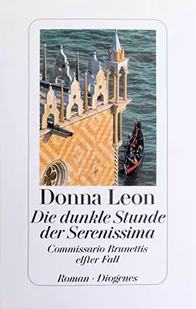 Couverture du produit · Die dunkle Stunde der Serenissima: Commissario Brunettis elfter Fall: Commissario Brunettis elfter Fall. Ausgezeichnet mit dem 