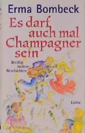Couverture du produit · Es darf auch mal Champagner sein: 30 heitere Geschichten (Lübbe Belletristik)