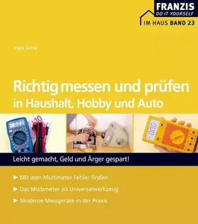 Couverture du produit · Richtig messen und prüfen in Hobby, Auto und Haushalt: Leicht gemacht, Geld und Ärger gespart! Mit dem Multimeter Fehler finden