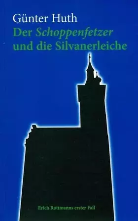 Couverture du produit · Der Schoppenfetzer und die Silvanerleiche. Die skurrilen Kriminalfälle des Würzburger Weingenießers Erich Rottmann