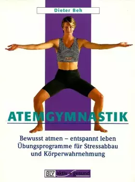 Couverture du produit · Atemgymnastik: Bewusst atmen - entspannt leben. Übungsprogramme für Stressabbau und Körperwahrnehmung