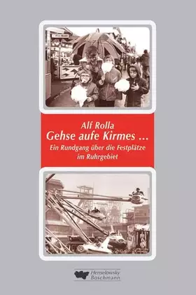 Couverture du produit · Gehse aufe Kirmes …: Ein Streifzug über die Festplätze im Ruhrgebiet und durch 1000 Jahre Kirmes-Geschichte: Ein Rundgang über 