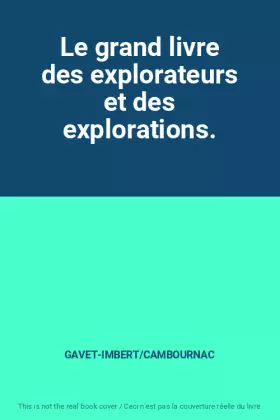 Couverture du produit · Le grand livre des explorateurs et des explorations.