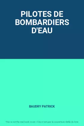 Couverture du produit · PILOTES DE BOMBARDIERS D'EAU
