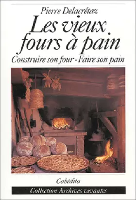 Couverture du produit · Les vieux fours à pain, construire son four - Faire son pain