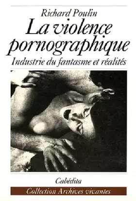 Couverture du produit · La Violence pornographique : L'Industrie du fantasme et réalités