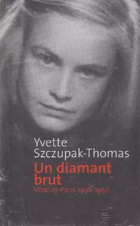 Couverture du produit · Un diamant brut: Vézelay-Paris 1938-1950