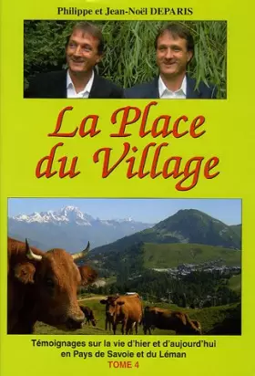 Couverture du produit · La Place du Village : Témoignages sur la vie d'hier et d'aujourd'hui en pays de Savoie et du Léman