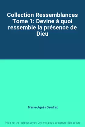 Couverture du produit · Collection Ressemblances Tome 1: Devine à quoi ressemble la présence de Dieu