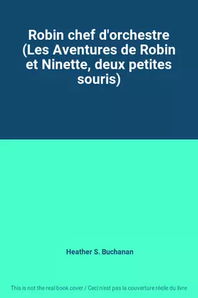 Couverture du produit · Robin chef d'orchestre (Les Aventures de Robin et Ninette, deux petites souris)