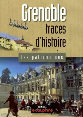 Couverture du produit · Grenoble, traces d'histoire
