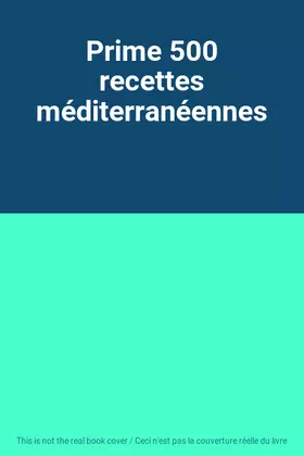 Couverture du produit · Prime 500 recettes méditerranéennes
