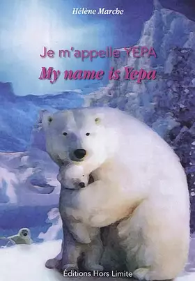 Couverture du produit · Je m'appelle Yepa : L'ourse polaire
