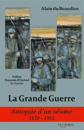 Couverture du produit · La grande guerre. Autopsie d'un séisme 1870-1935