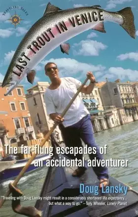 Couverture du produit · Last Trout in Venice: The Far-Flung Escapades of an Accidental Adventurer