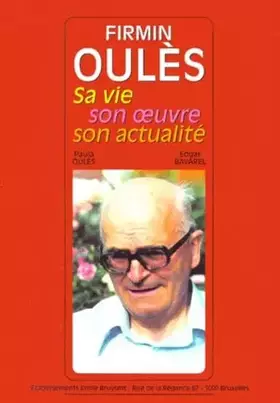 Couverture du produit · Firmin Oules. Sa Vie, Son Oeuvre, Son Actualite