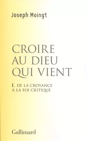 Couverture du produit · Croire au Dieu qui vient: De la croyance à la foi critique