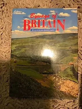 Couverture du produit · Byways of Britain: Your Guide to 100 Out of the Way Places