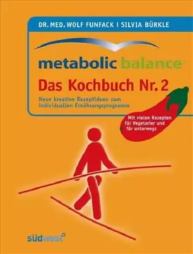 Couverture du produit · Metabolic Balance Das Kochbuch Nr. 2: Neue kreative Rezeptideen zum individuellen Ernährungsprogramm: Neue kreative Rezeptideen