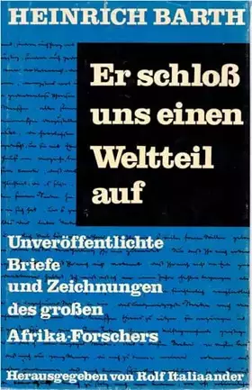 Couverture du produit · Er schloss uns einen Weltteil auf : unveröff. Briefe u. Zeichn. d. grossen Afrika-Forschers.