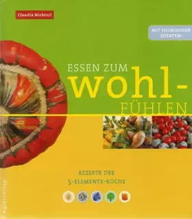 Couverture du produit · Essen zum Wohlfühlen. Rezepte der 5 Elemente-Küche (mit heimischen Zutaten!)