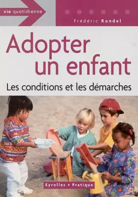 Couverture du produit · Adopter un enfant : Les conditions et les démarches