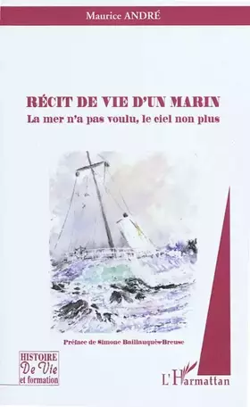 Couverture du produit · Récit de vie d'un marin: La mer n'a pas voulu, le ciel non plus