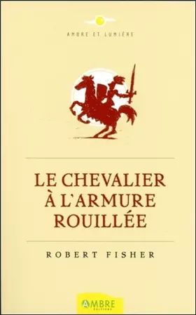 Couverture du produit · Le Chevalier à l'armure rouillée