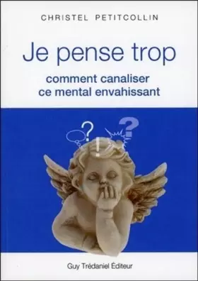 Couverture du produit · Je pense trop : Comment canaliser ce mental envahissant