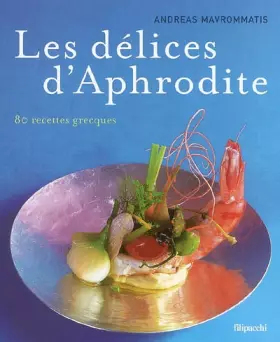 Couverture du produit · Les délices d'Aphrodite : 80 recettes grecques
