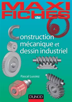 Couverture du produit · Maxi-fiches de construction mécanique et de dessin industriel - En 44 fiches: En 44 fiches