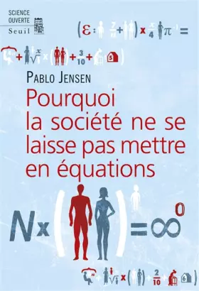 Couverture du produit · Pourquoi la société ne se laisse pas mettre en équations ?