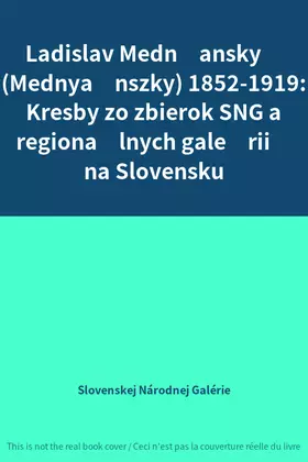 Couverture du produit · Ladislav Medňanský (Mednyánszky) 1852-1919: Kresby zo zbierok SNG a regionálnych galérií na Slovensku