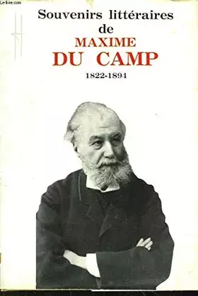 Couverture du produit · SOUVENIRS LITTERAIRES DE MAXIME DU CAMP 1822-1894