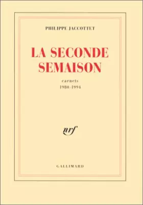 Couverture du produit · La Seconde Semaison: Carnets (1980-1994)