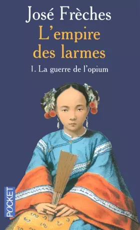 Couverture du produit · L'Empire des larmes, Tome 1 : La guerre de l'opium