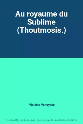Couverture du produit · Au royaume du Sublime (Thoutmosis.)