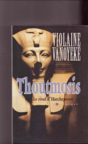 Couverture du produit · Le rival d'Hatchepsout (Thoutmosis.)