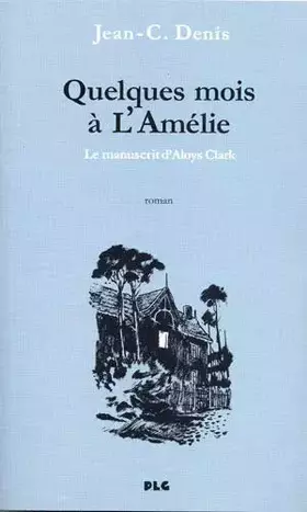 Couverture du produit · Quelques mois à l'Amélie, le manuscrit d'Aloys Clark