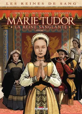 Couverture du produit · Les Reines de Sang - Marie Tudor T01 La reine sanglante