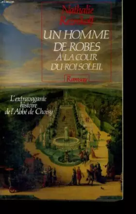 Couverture du produit · Un homme de robes a la cour du roi-soleil / l'extravagante histoire de l'abbe de choisy